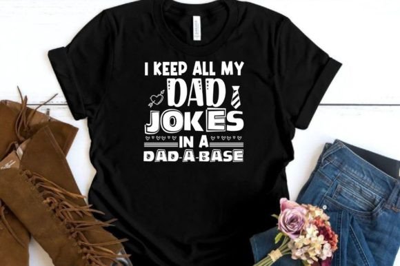 I KEEP ALL MY DAD JOKES in a DAD, SVG Graphic T-shirt Designs By Kanchan Kanti Chatterjee