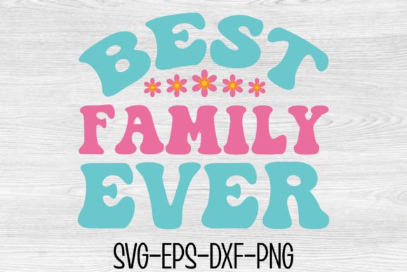 Best Family Ever Graphic Crafts By designsquad8593
