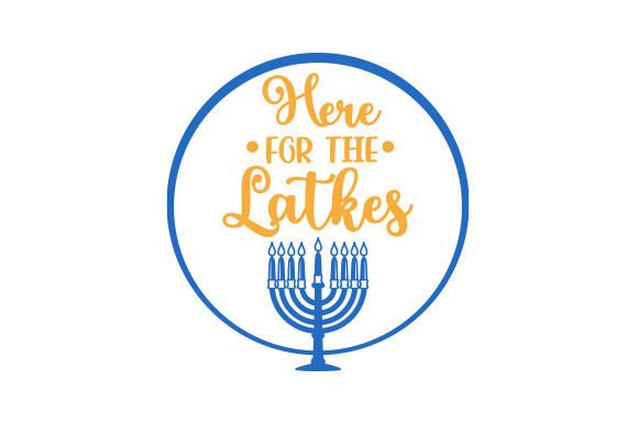 Here for the Latkes - Quote - Hanukkah Jewish File creazione per il taglio Di Creative Fabrica Crafts