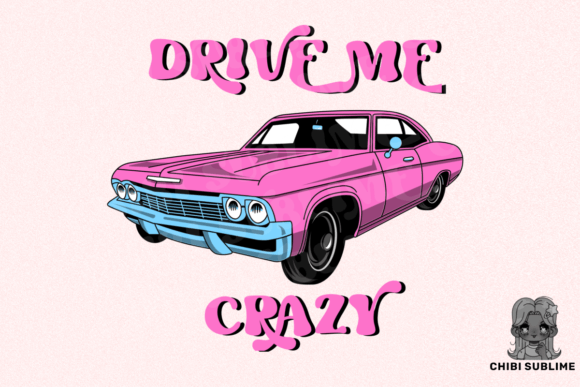 Drive Me Crazy PNG Sublimation Graphic Print Templates By Chibi sublime