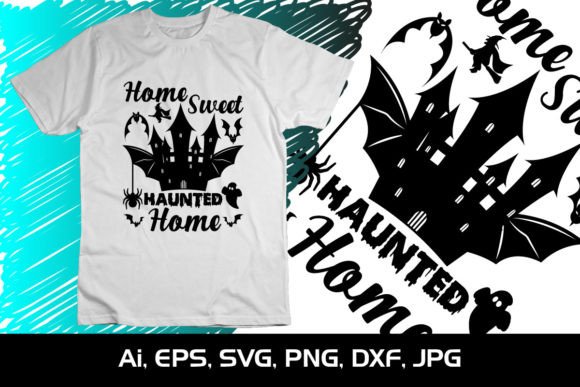 Home Sweet Haunted Home SVG T-Shirt Graphic T-shirt Designs By Creative SVG Crafts