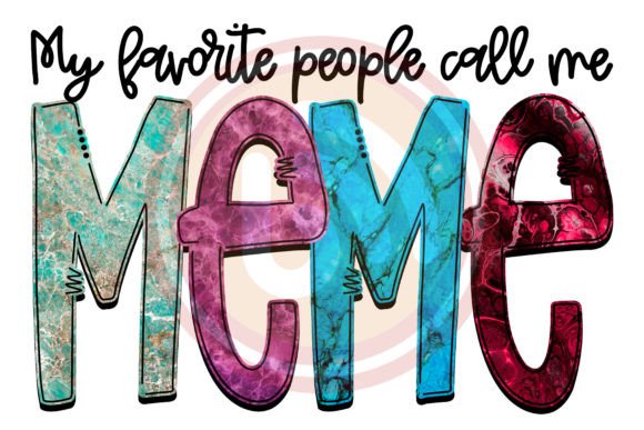 My Favorite People Call Me Meme Png Graphic Crafts By SvgBuzz