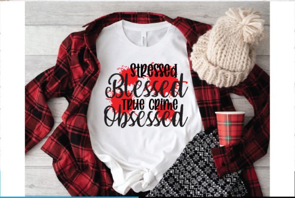 Stressed Blessed True Crime Obsessed Gráfico Manualidades Por Design Club