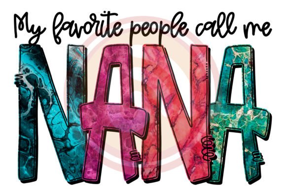 My Favorite People Call Me Nana Png Graphic Crafts By SvgBuzz