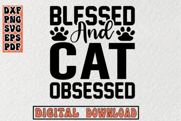 Blessed and Cat Obsessed Svg, Cat Svg Grafik Plotterdateien Von Svg Design Hub