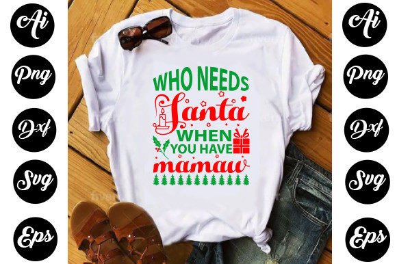 Who Needs Santa when You Have Mamaw Gráfico Plantillas de Impresión Por Design Store