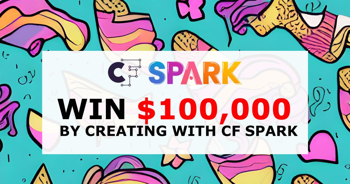 [CLOSED] Win up to $100K in prizes by creating with CF Spark