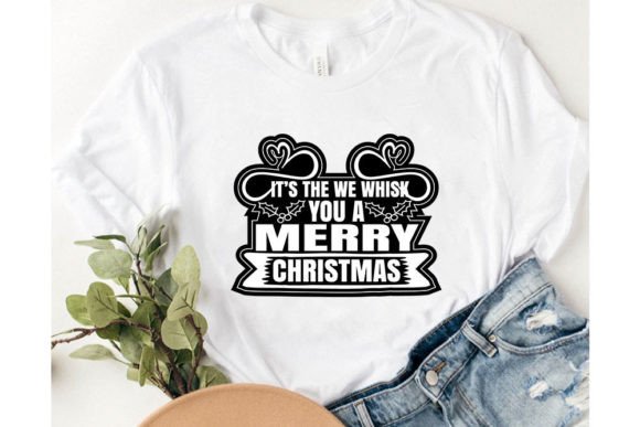 It’s the We Whisk You a Merry Christmas Graphic T-shirt Designs By Craft Home