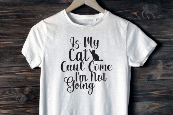 Is My Cat Can't Come – SVG Design. Graphic T-shirt Designs By Samesh Chakma