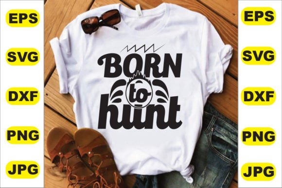 Born to Hunt T Shirt Design Graphic T-shirt Designs By MhdDesign
