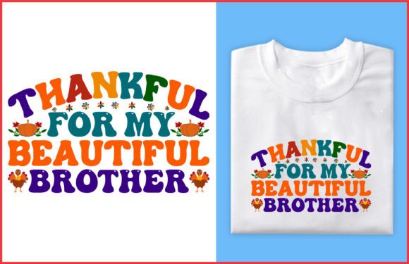 Thankful for My Beautiful Brother Tshirt Graphic T-shirt Designs By AS Ashik