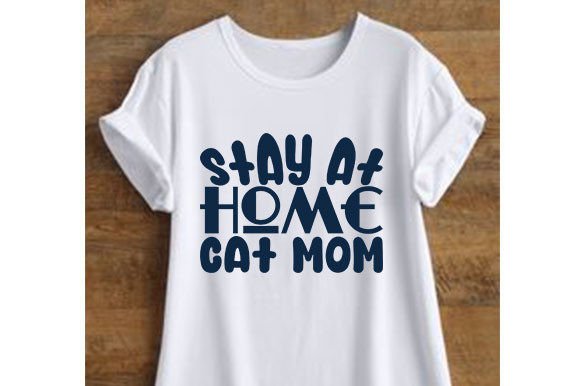 Cat Svg Design, Stay at Home Cat Mom Graphic T-shirt Designs By Reza Designs Store