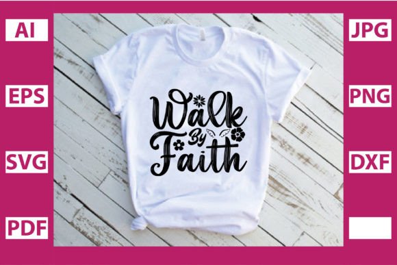 Walk by Faith Graphic Print Templates By Svg Designer