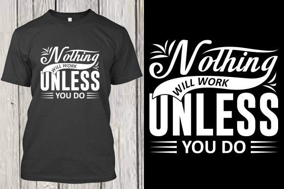 Nothing Will Work Unless You Do Gráfico Diseños de Camisetas Por Creativity Designer