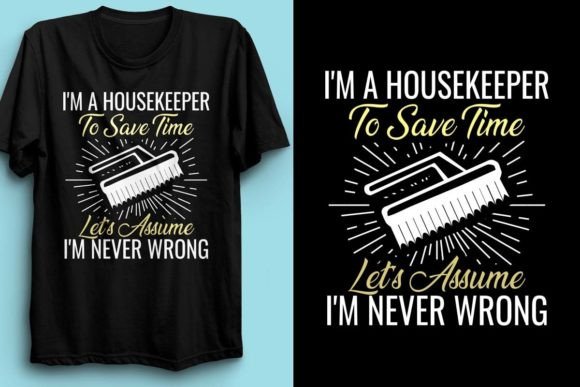 I'M a HOUSEKEEPER to SAVE TIME DESIGN Graphic T-shirt Designs By fatimaakhter01936