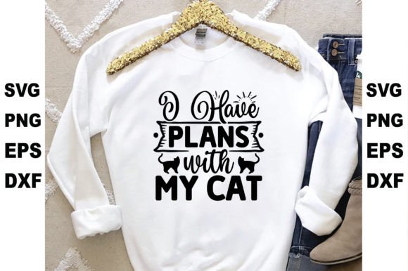 I Have Plans with My Cat Graphic Crafts By Crafting Studio