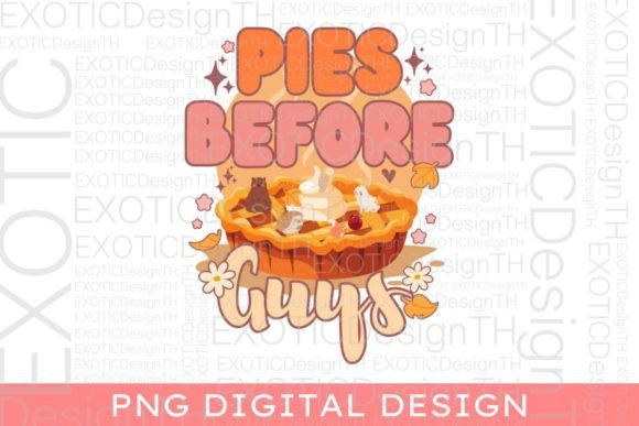 Pies Before Guys/Retro Sparkle/Boho Pie Graphic Illustrations By EXOTICDesignTH