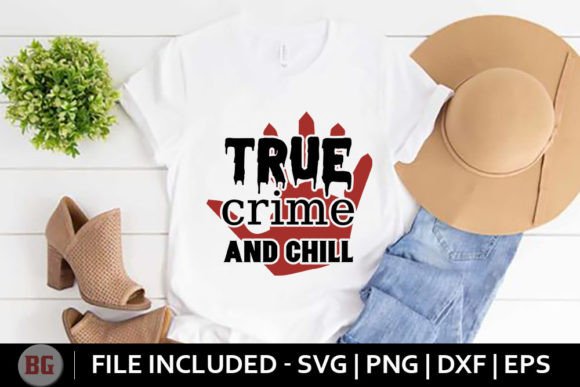 True Crime and Chill. Graphic T-shirt Designs By SVG Zone