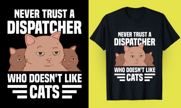 Dispatcher Cats T Shirt Graphic T-shirt Designs By Pod T-shirt Business 99