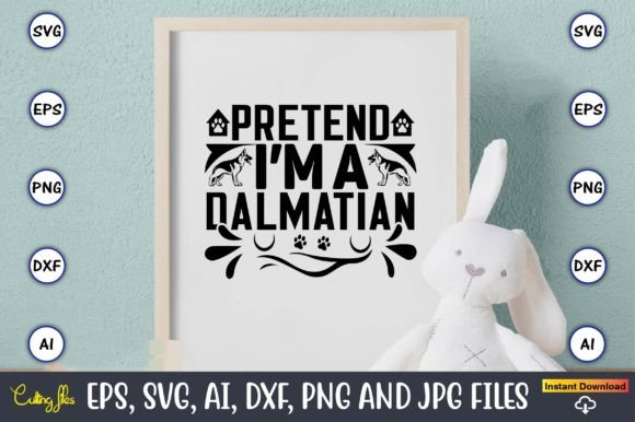 Pretend I'm a Dalmatian SVG Cut File Graphic Crafts By ArtUnique24