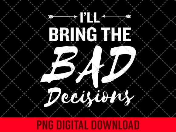 I'll Bring the Bad Decisions Funny Drink Illustration Designs de T-shirts Par SimpliciTeePlus