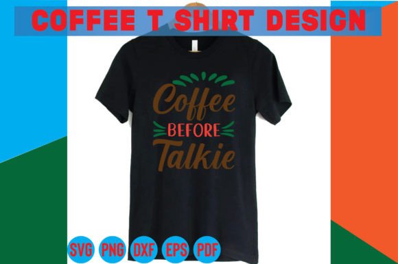 Coffee Before Talkie Graphic T-shirt Designs By DL designs