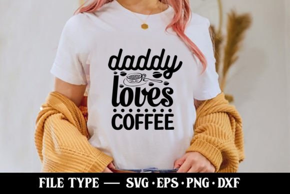 Daddy Loves Coffee - Coffee Svg Grafik T-shirt Designs Von Robi Graphics