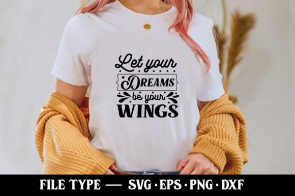 Let Your Dreams Be Your Wings Grafika Projekty Koszulek Przez Robi Graphics