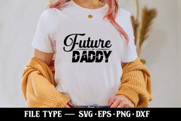 Future Daddy - Pregnancy Svg. Gráfico Diseños de Camisetas Por Robi Graphics