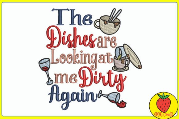 The Dishes Are Looking at Me Dirty Again Kitchen & Cooking Embroidery Design By BOO.embroidery