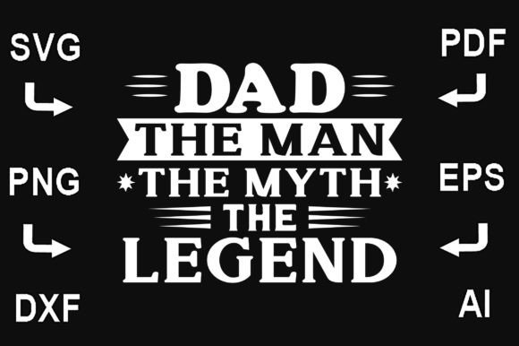 Dad the Man the Myth the Legend SVG FILE Graphic Crafts By CreativeDesignShop