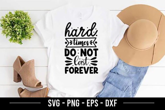 Hard Times Do Not Last Forever Graphic T-shirt Designs By Robi Graphics