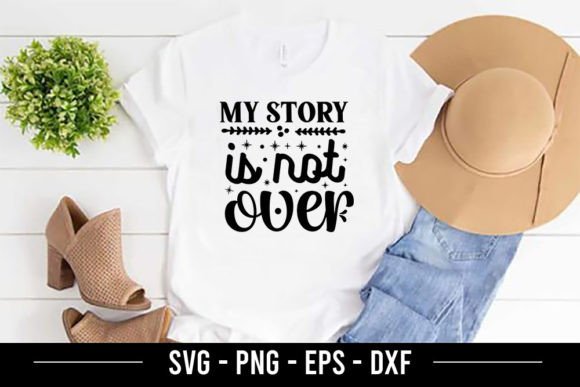My Story is Not over Graphic T-shirt Designs By Robi Graphics