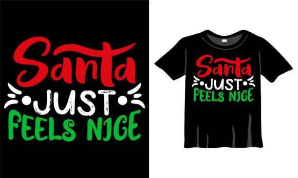 Santa Just Feels Nice Christmas Slogan Gráfico Designs de Camisetas Por graphiczone247