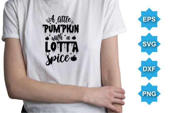 A Little Pumpkin with a Lotta Spice Graphic T-shirt Designs By SuptenTech03