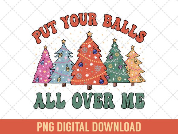 Put Your Balls All over Me Adult Humor Graphic T-shirt Designs By SimpliciTeePlus