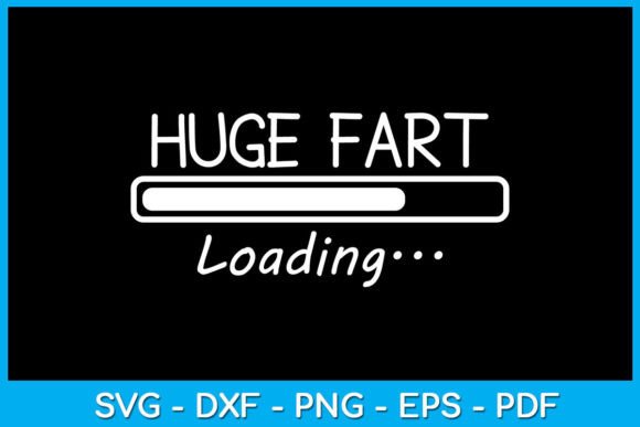 Huge Fart Loading SVG Cut File Graphic Crafts By TrendyCreative
