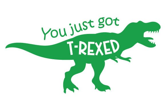 You Just Got T-Rexed Dinosaurios Archivo de Corte de Manualidades Por Creative Fabrica Crafts