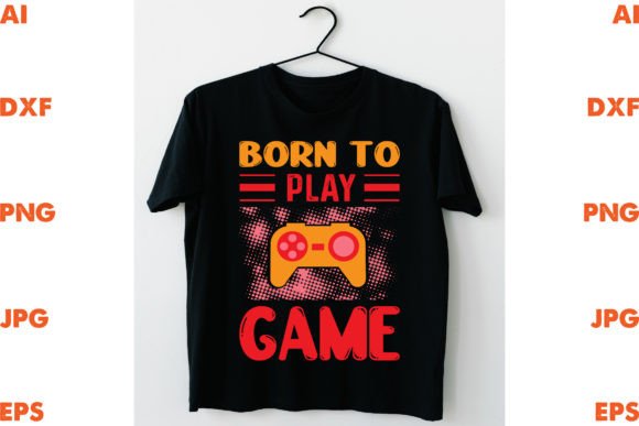 Born to Play Game Graphic T-shirt Designs By suytibanu1991