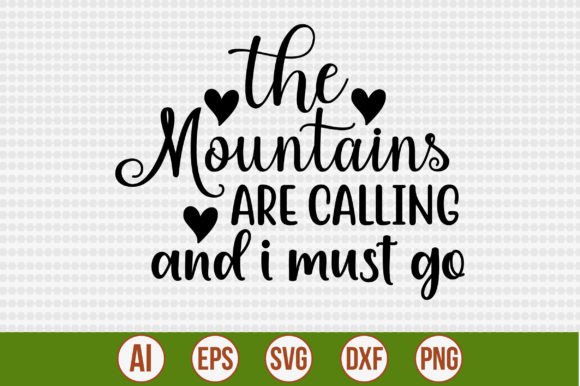 The Mountains Are Calling and I Must Go Graphic Crafts By creativemim2001