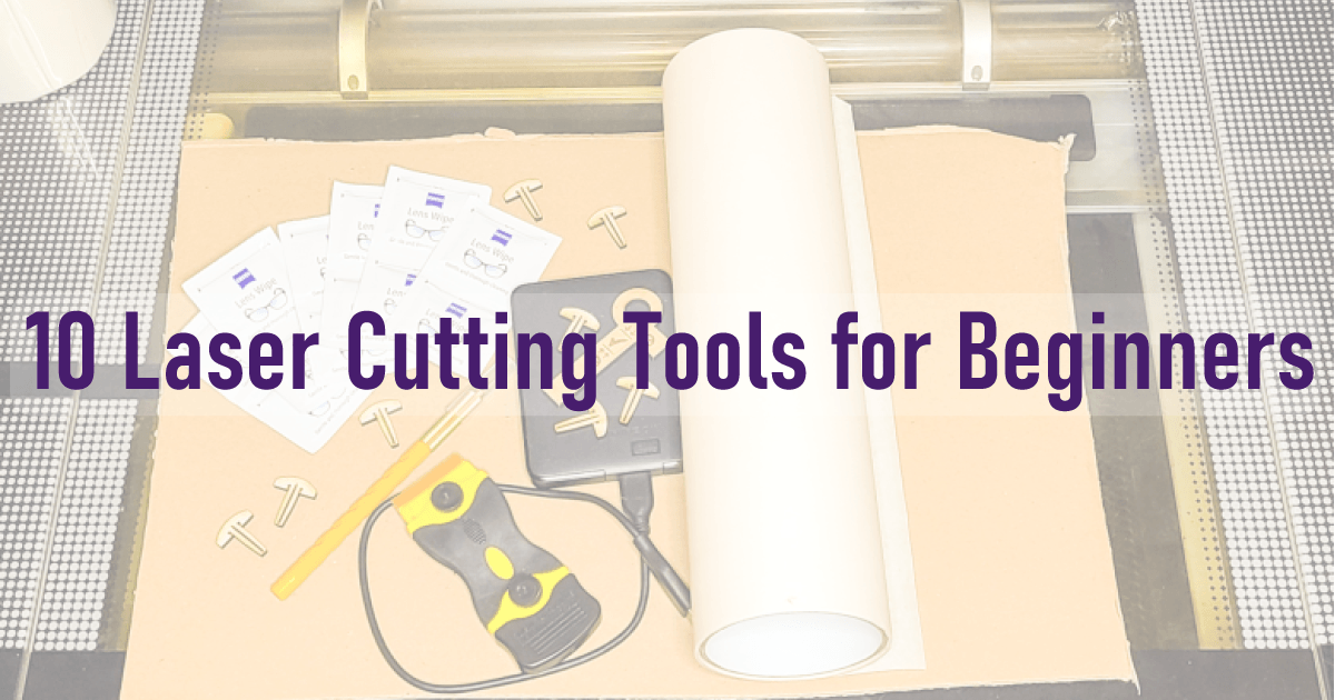 10 Laser Cutting Tools for Beginners