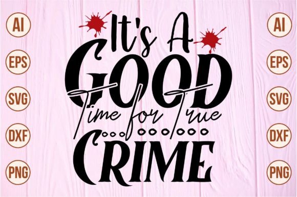 It's a Good Time for True Crime Svg Graphic Crafts By Crafts SVG