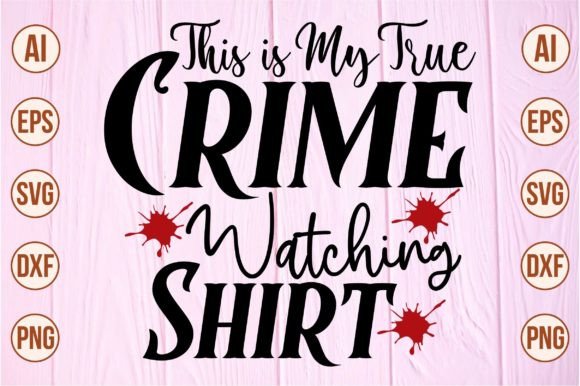 This is My True Crime Watching Shirt Svg Graphic Crafts By Crafts SVG