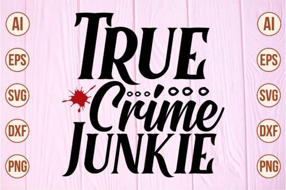 True Crime Junkie Svg Graphic Crafts By Crafts SVG