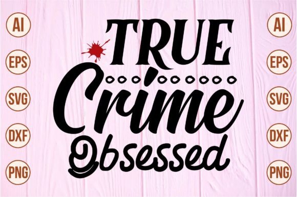 True Crime Obsessed Svg Graphic Crafts By Crafts SVG