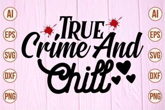 True Crime and Chill Svg Graphic Crafts By Crafts SVG