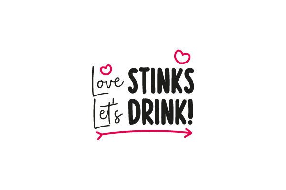 Love Stinks Let's Drink! Valentine's Day Craft Cut File By Creative Fabrica Crafts