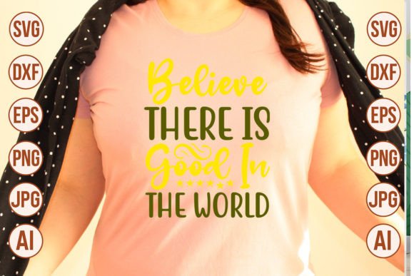 Believe There is Good in the World SVG Illustration Artisanat Par Trendy SVG Gallery