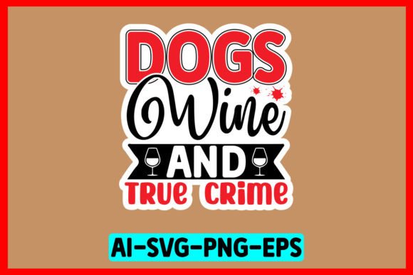 Dogs Wine and True Crime Sticker Gráfico Manualidades Por MK_Design Store
