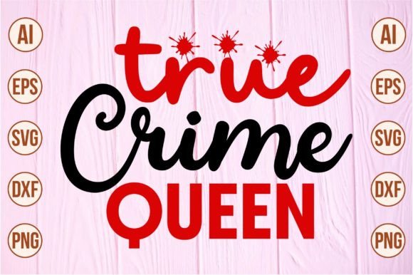 True Crime Queen Graphic Crafts By momenulhossian577